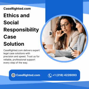 Ethics and Social Responsibility Case Solution