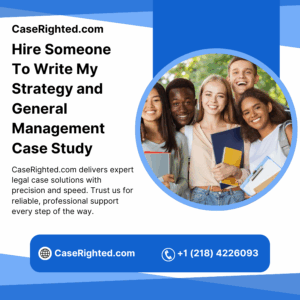 Hire Someone To Write My Strategy and General Management Case Study