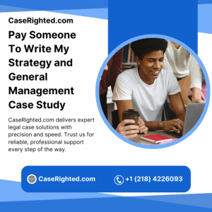 Pay Someone To Write My Strategy and General Management Case Study