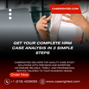 Get Your Complete HRM Case Analysis in 3 Simple Steps