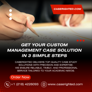 Get Your Custom Management Case Solution in 3 Simple Steps