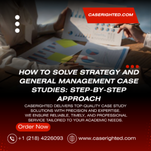 How to Solve Strategy and General Management Case Studies Step‑by‑Step Approach