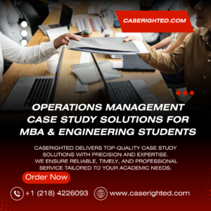 Operations Management Case Study Solutions for MBA & Engineering Students