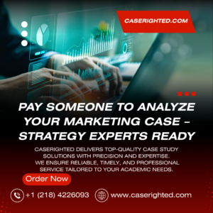 Pay Someone to Analyze Your Marketing Case – Strategy Experts Ready