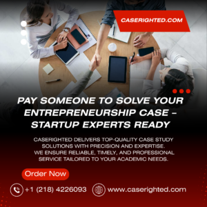 Pay Someone to Solve Your Entrepreneurship Case – Startup Experts Ready