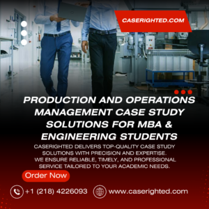 Production and Operations Management Case Study Solutions for MBA & Engineering Students