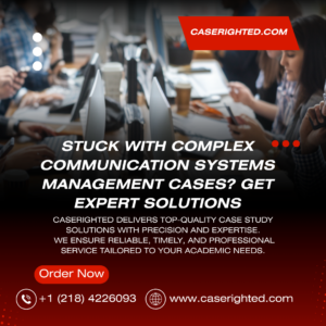 Stuck With Complex Communication Systems Management Cases? Get Expert Solutions