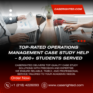 Top‑Rated Operations Management Case Study Help – 5,000+ Students Served