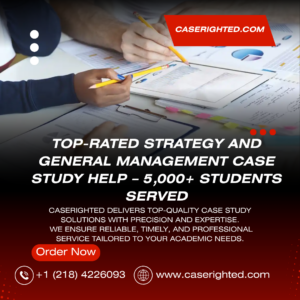 Top‑Rated Strategy and General Management Case Study Help – 5,000+ Students Served